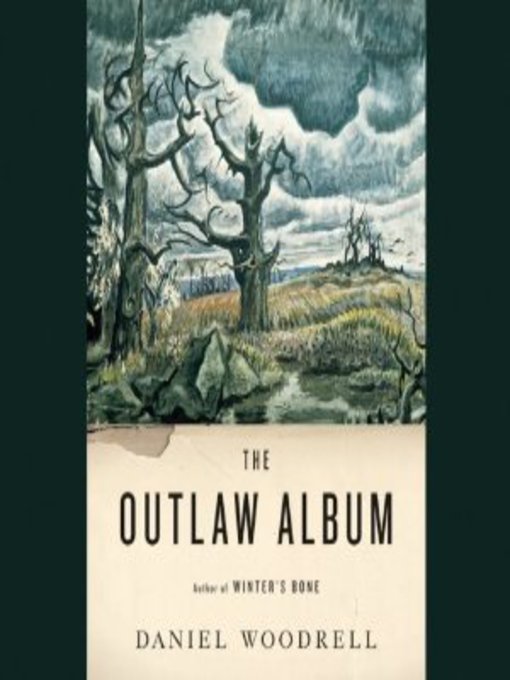 Title details for The Outlaw Album by Daniel Woodrell - Wait list
